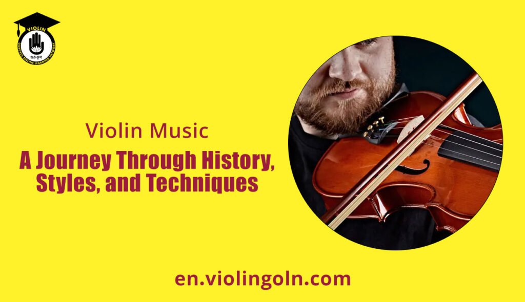 Violin Music: A Journey Through History, Styles, and Techniques
